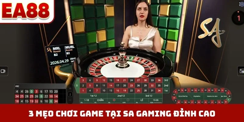 3 mẹo chơi game tại SA Gaming đỉnh cao