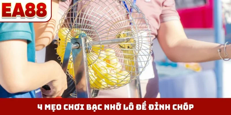 4 mẹo chơi bạc nhớ lô đề đỉnh chóp