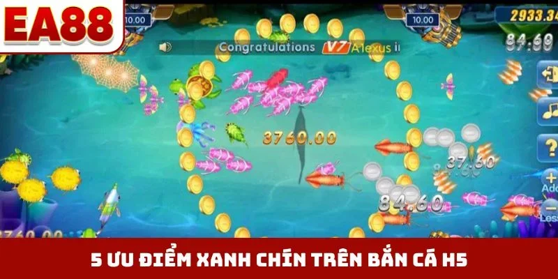5 ưu điểm xanh chín trên bắn cá H5