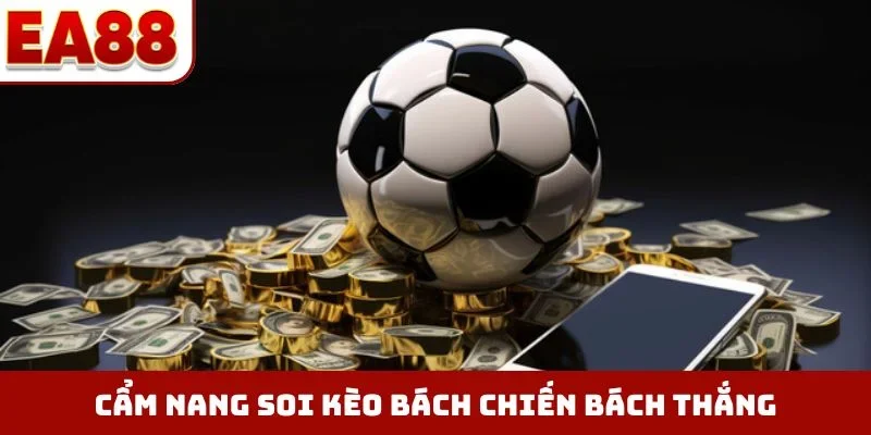 Cẩm nang soi kèo bách chiến bách thắng