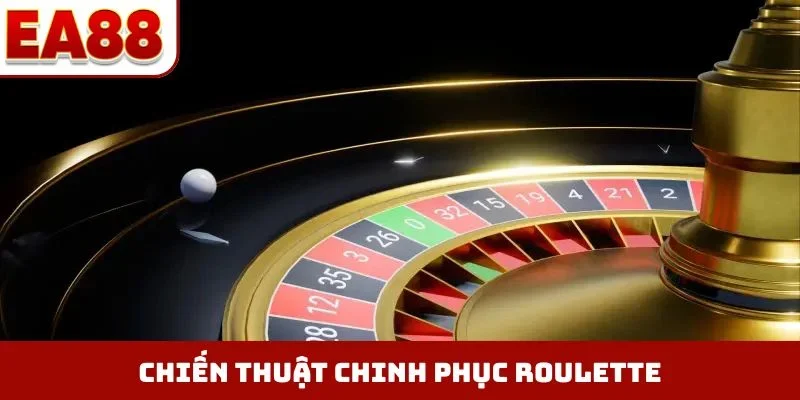 Chiến thuật chinh phục Roulette