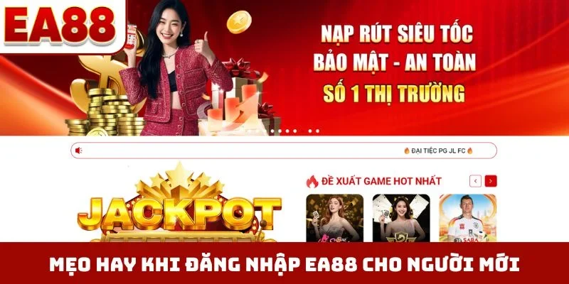 Mẹo hay khi đăng nhập EA88 cho người mới