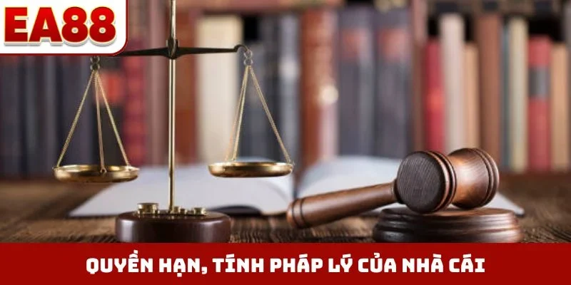 Quyền hạn, tính pháp lý của nhà cái
