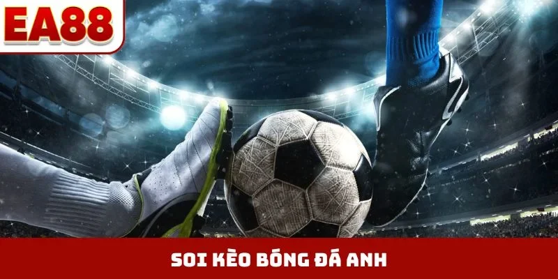 Kèo bóng đá Anh